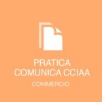 PRATICA COMUNICA C.I.I.A. COMMERCIO/ARTIGIANATO